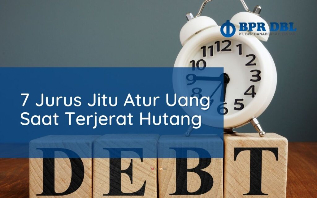 7 Jurus Jitu Atur Uang Saat Terjerat Hutang
