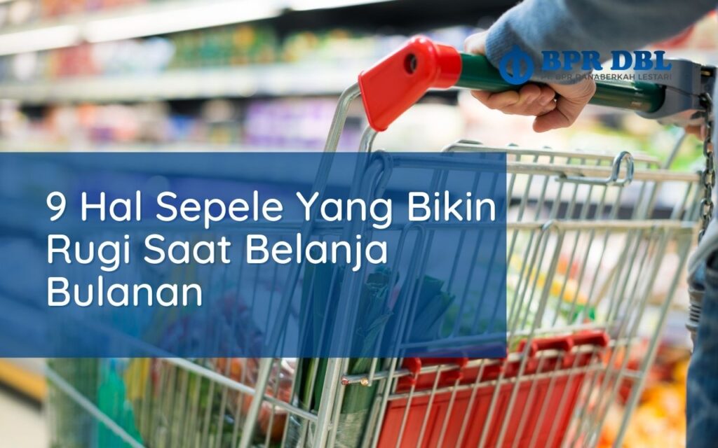 Hal Sepele Yang Bikin Rugi Saat Belanja Bulanan