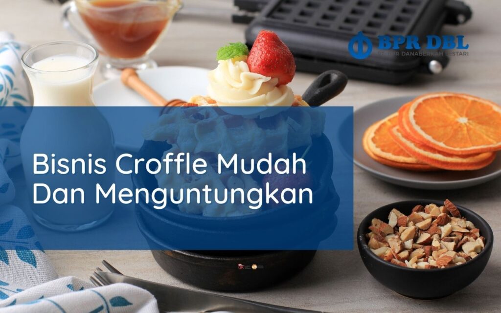 Bisnis Croffle Mudah Dan Menguntungkan